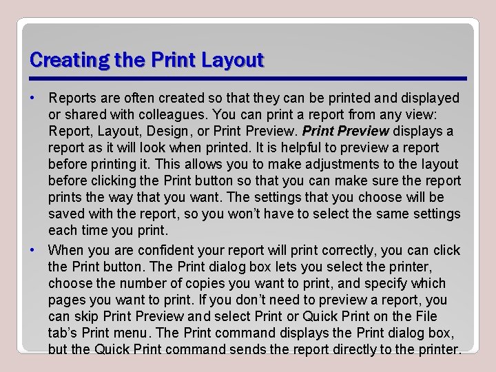 Creating the Print Layout • Reports are often created so that they can be