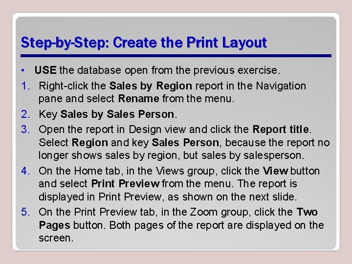 Step-by-Step: Create the Print Layout • USE the database open from the previous exercise.
