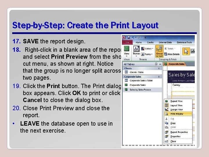Step-by-Step: Create the Print Layout 17. SAVE the report design. 18. Right-click in a