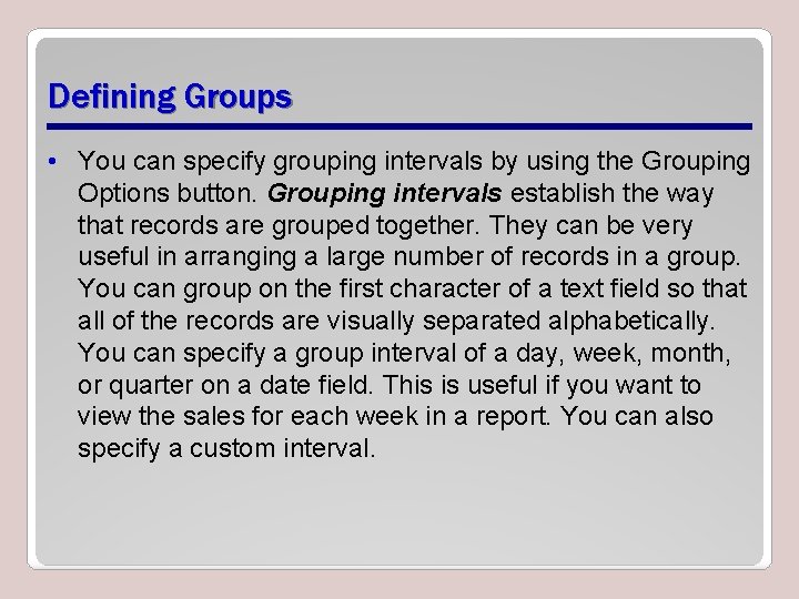 Defining Groups • You can specify grouping intervals by using the Grouping Options button.