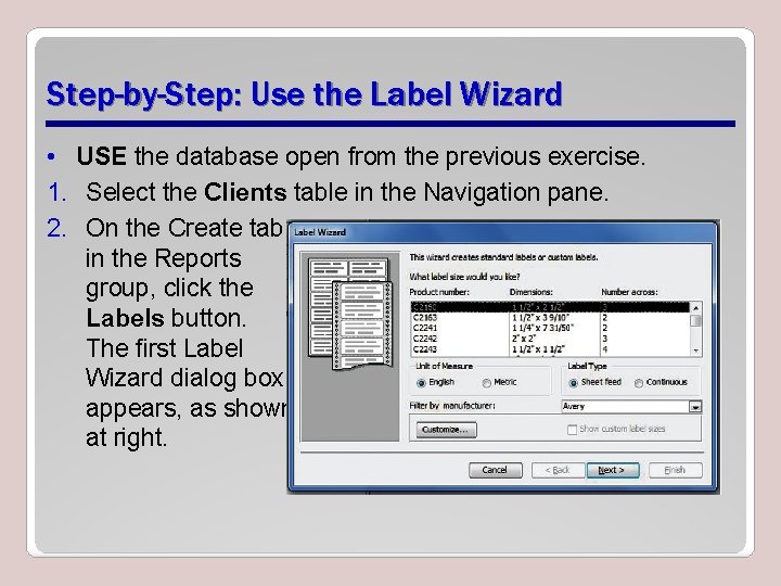 Step-by-Step: Use the Label Wizard • USE the database open from the previous exercise.