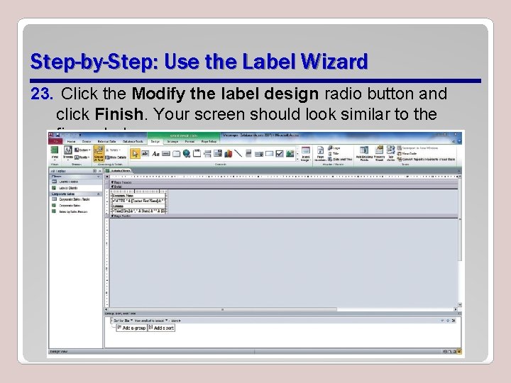 Step-by-Step: Use the Label Wizard 23. Click the Modify the label design radio button