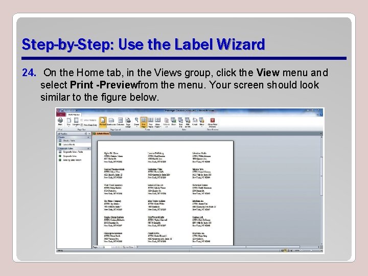 Step-by-Step: Use the Label Wizard 24. On the Home tab, in the Views group,