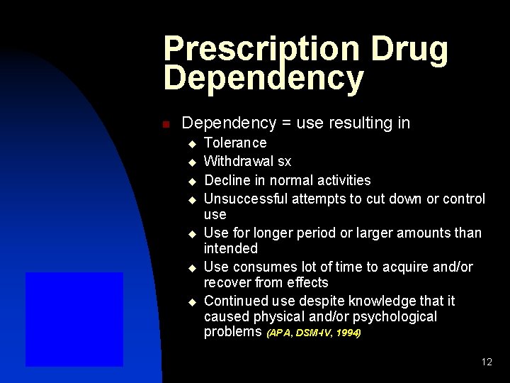 Prescription Drug Dependency n Dependency = use resulting in u u u u Tolerance