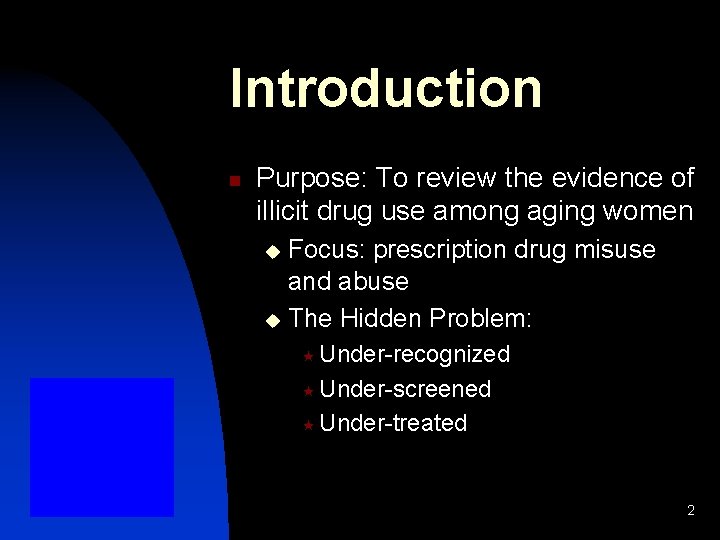 Introduction n Purpose: To review the evidence of illicit drug use among aging women