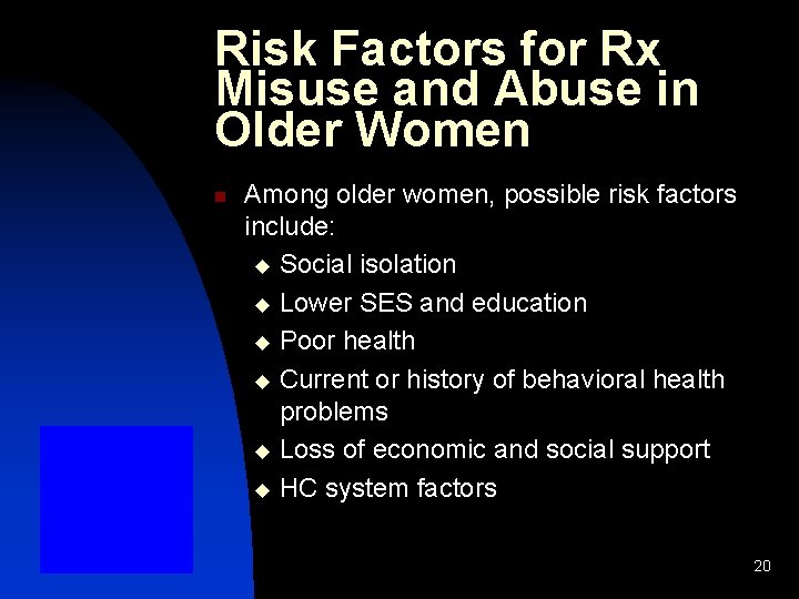 Risk Factors for Rx Misuse and Abuse in Older Women n Among older women,