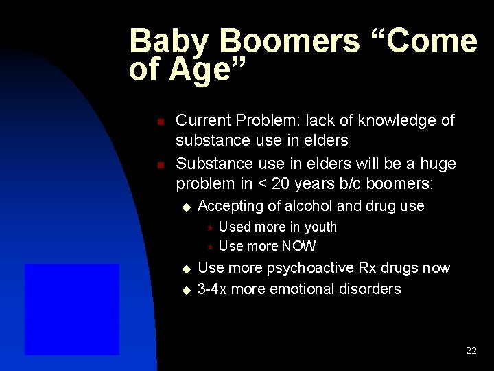Baby Boomers “Come of Age” n n Current Problem: lack of knowledge of substance
