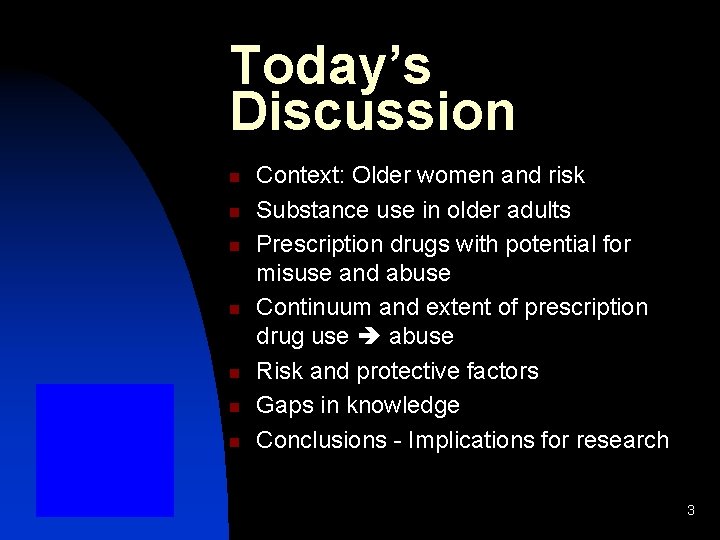 Today’s Discussion n n n Context: Older women and risk Substance use in older