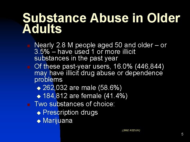 Substance Abuse in Older Adults n n n Nearly 2. 8 M people aged