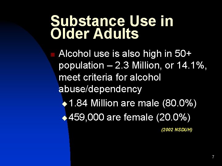 Substance Use in Older Adults n Alcohol use is also high in 50+ population