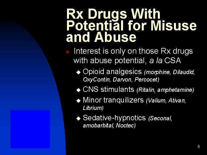 Rx Drugs With Potential for Misuse and Abuse n Interest is only on those