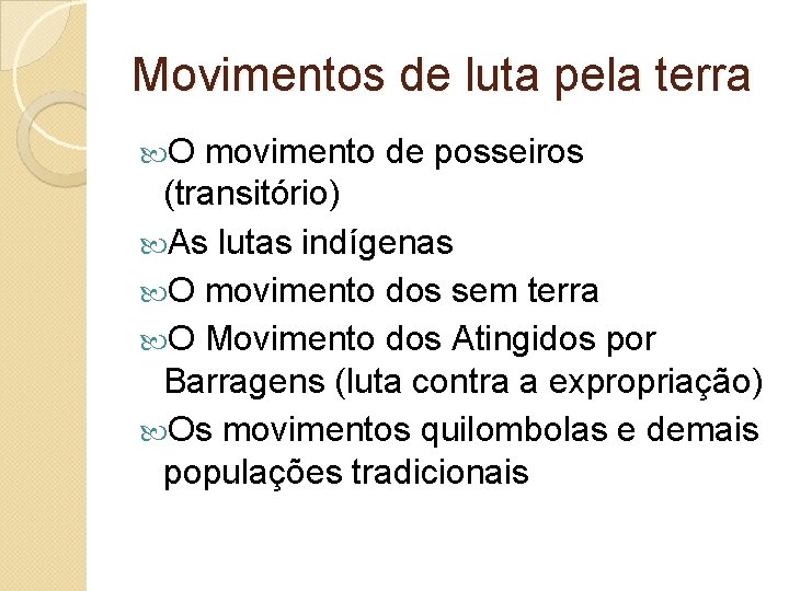 Movimentos de luta pela terra O movimento de posseiros (transitório) As lutas indígenas O