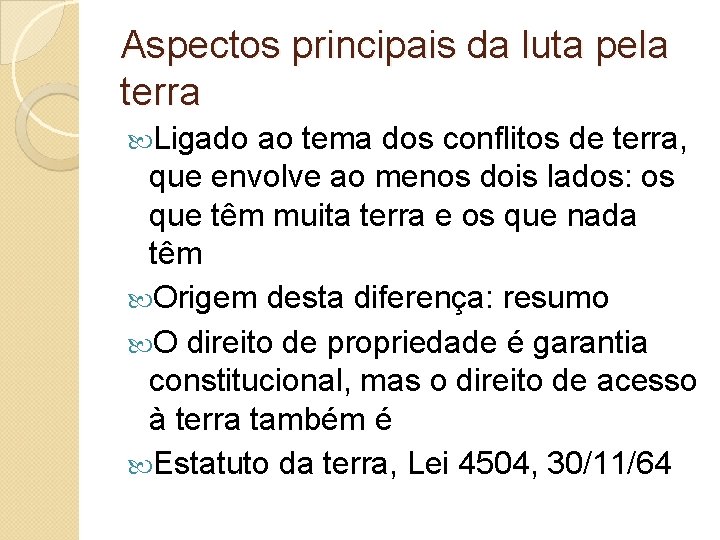 Aspectos principais da luta pela terra Ligado ao tema dos conflitos de terra, que