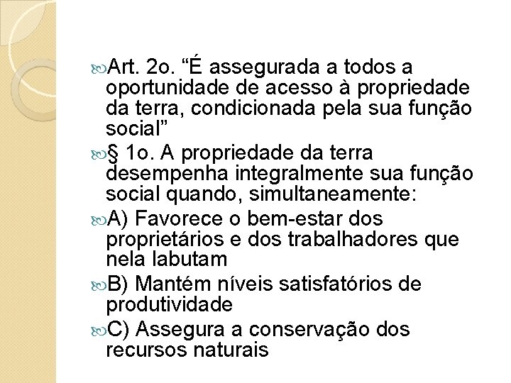  Art. 2 o. “É assegurada a todos a oportunidade de acesso à propriedade