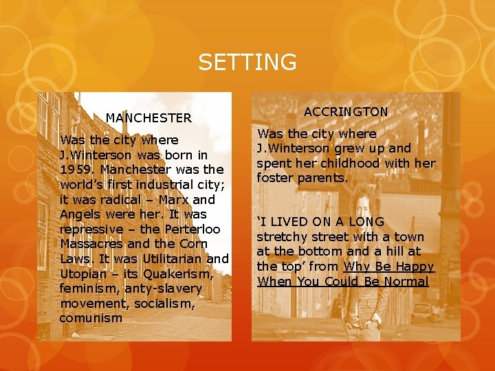 SETTING MANCHESTER Was the city where J. Winterson was born in 1959. Manchester was