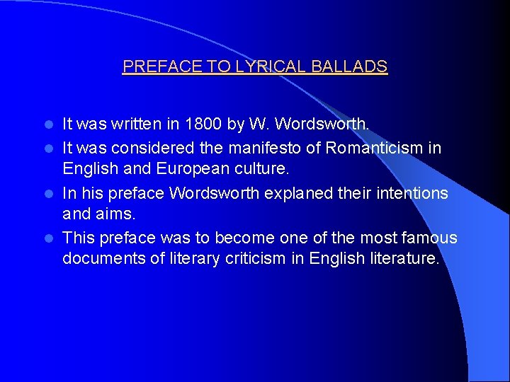 PREFACE TO LYRICAL BALLADS It was written in 1800 by W. Wordsworth. l It