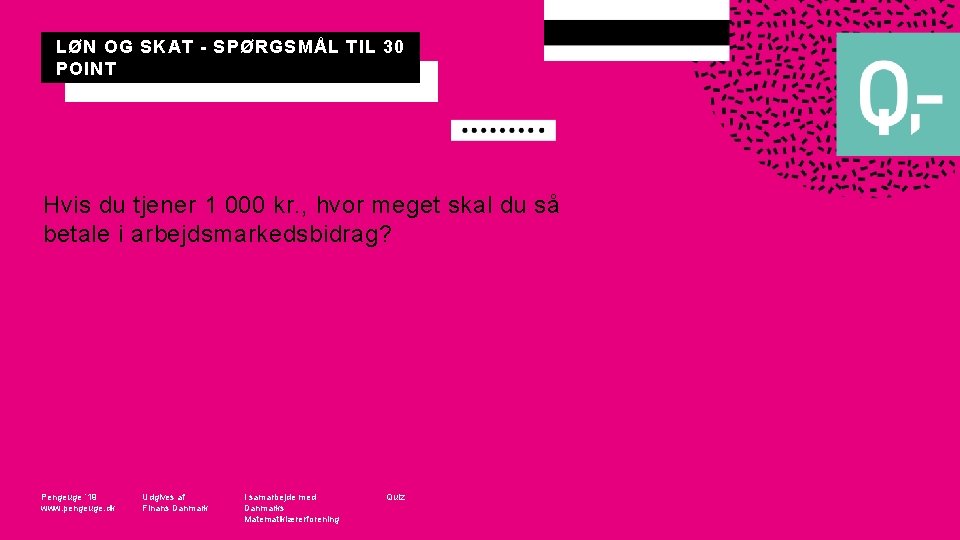 LØN OG SKAT - SPØRGSMÅL TIL 30 POINT Hvis du tjener 1 000 kr.