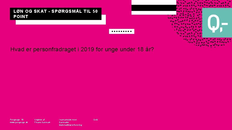 LØN OG SKAT - SPØRGSMÅL TIL 50 POINT Hvad er personfradraget i 2019 for