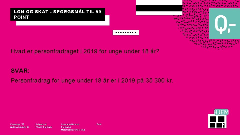 LØN OG SKAT - SPØRGSMÅL TIL 50 POINT Hvad er personfradraget i 2019 for