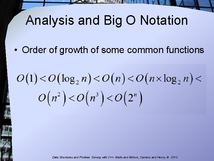 Analysis and Big O Notation • Order of growth of some common functions Data