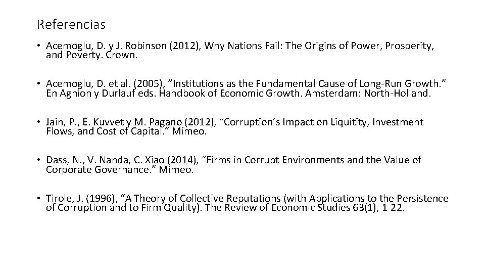 Referencias • Acemoglu, D. y J. Robinson (2012), Why Nations Fail: The Origins of