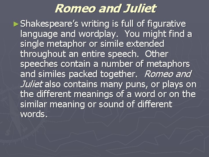 Romeo and Juliet ► Shakespeare’s writing is full of figurative language and wordplay. You Romeo and Juliet ► Shakespeare’s writing is full of figurative language and wordplay. You
