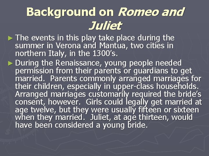 Background on Romeo and ► The Juliet events in this play take place during Background on Romeo and ► The Juliet events in this play take place during
