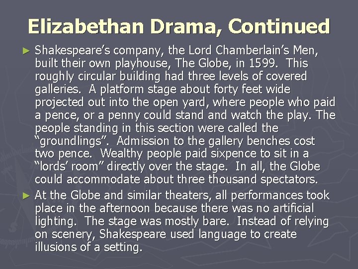 Elizabethan Drama, Continued Shakespeare’s company, the Lord Chamberlain’s Men, built their own playhouse, The Elizabethan Drama, Continued Shakespeare’s company, the Lord Chamberlain’s Men, built their own playhouse, The