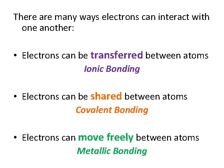 There are many ways electrons can interact with one another: • Electrons can be