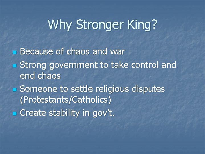 Why Stronger King? n n Because of chaos and war Strong government to take