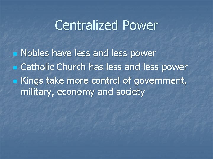 Centralized Power n n n Nobles have less and less power Catholic Church has