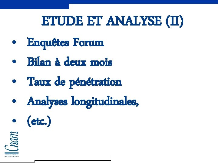  • • • ETUDE ET ANALYSE (II) Enquêtes Forum Bilan à deux mois