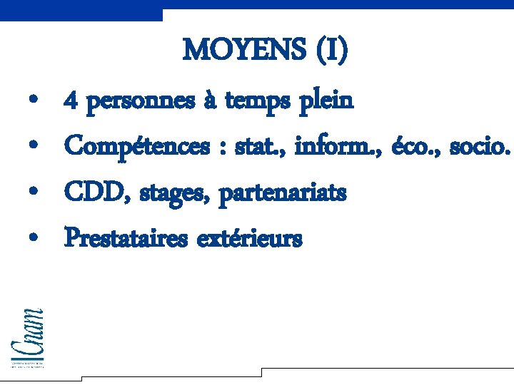  • • MOYENS (I) 4 personnes à temps plein Compétences : stat. ,