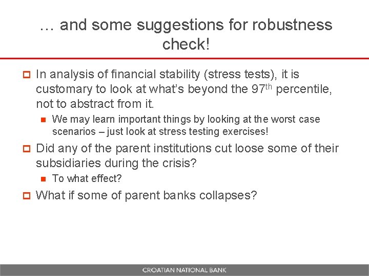 … and some suggestions for robustness check! p In analysis of financial stability (stress