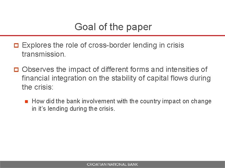 Goal of the paper p Explores the role of cross-border lending in crisis transmission.