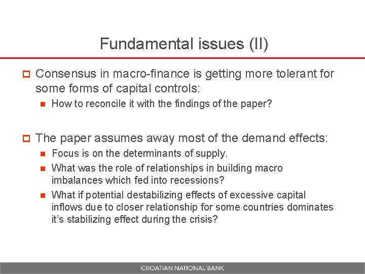 Fundamental issues (II) p Consensus in macro-finance is getting more tolerant for some forms
