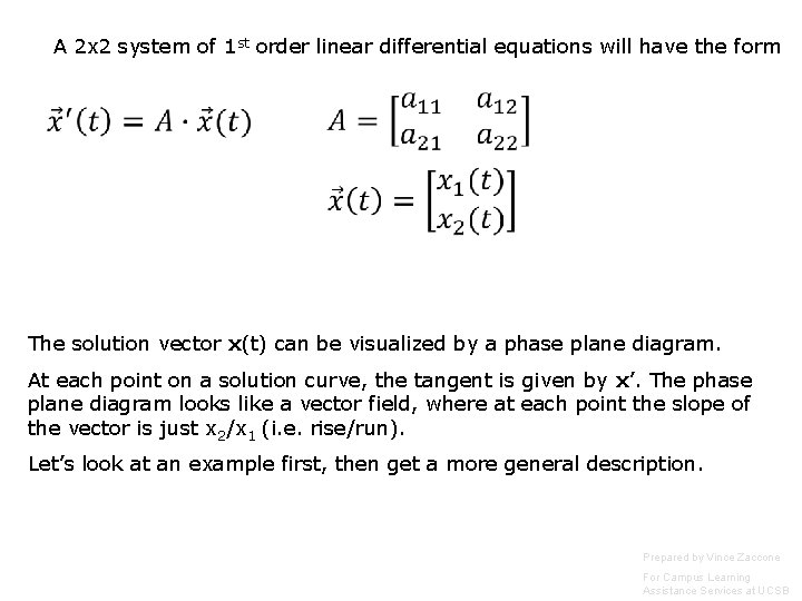 A 2 x 2 system of 1 st order linear differential equations will have