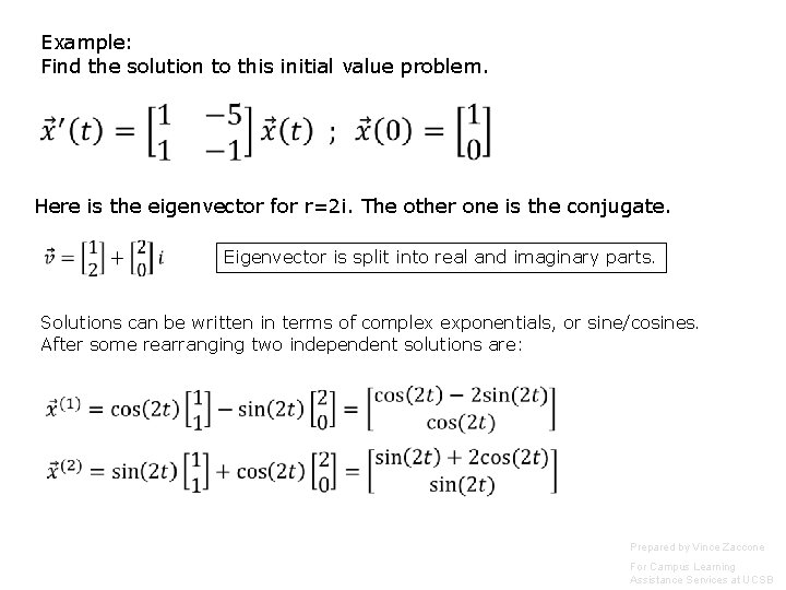 Example: Find the solution to this initial value problem. Here is the eigenvector for