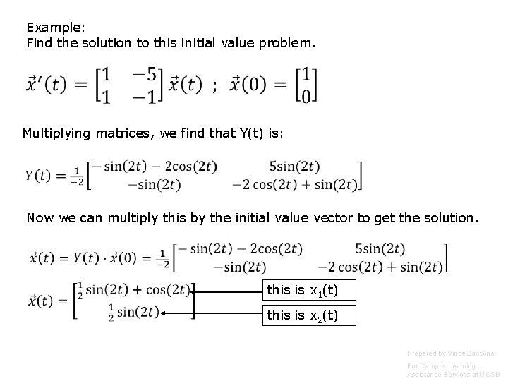 Example: Find the solution to this initial value problem. Multiplying matrices, we find that