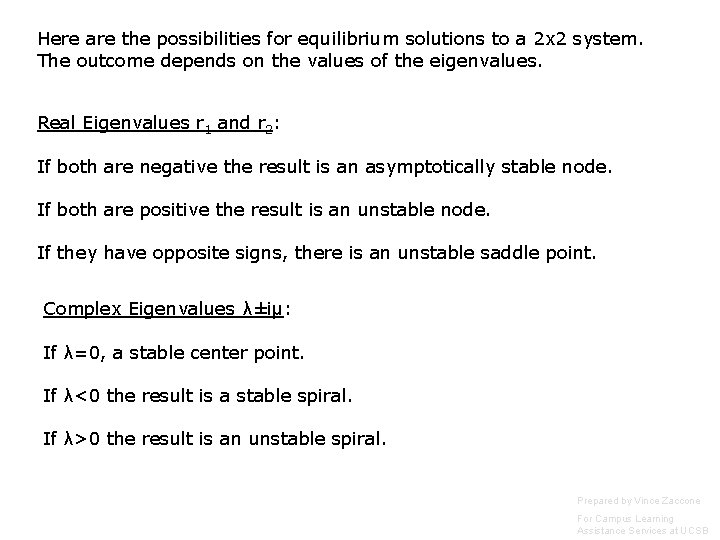 Here are the possibilities for equilibrium solutions to a 2 x 2 system. The