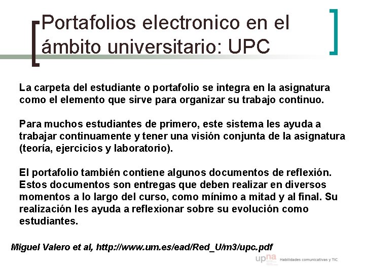Portafolios electronico en el ámbito universitario: UPC La carpeta del estudiante o portafolio se