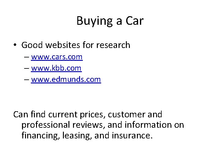 Buying a Car • Good websites for research – www. cars. com – www.