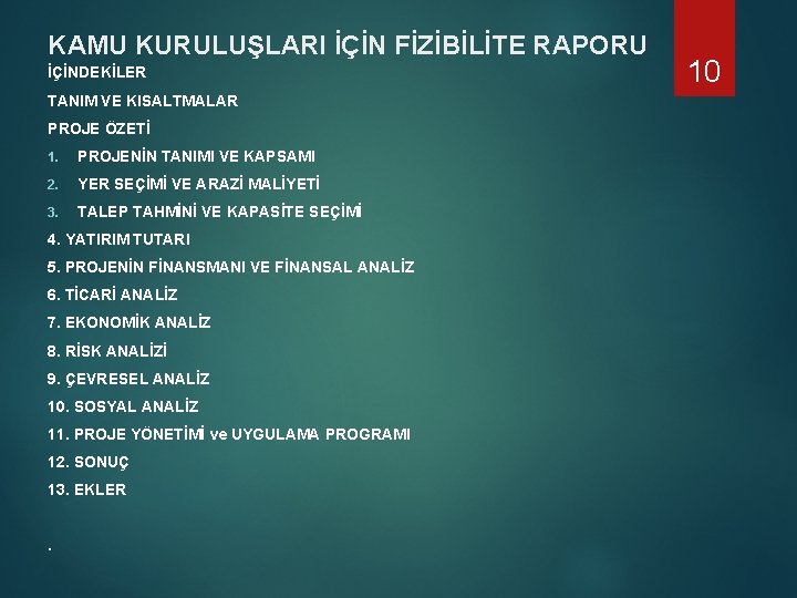 KAMU KURULUŞLARI İÇİN FİZİBİLİTE RAPORU İÇİNDEKİLER TANIM VE KISALTMALAR PROJE ÖZETİ 1. PROJENİN TANIMI