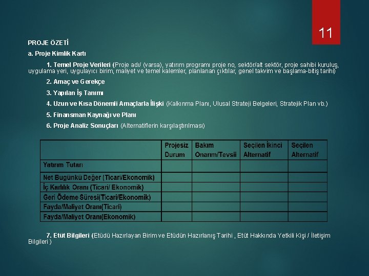 PROJE ÖZETİ 11 a. Proje Kimlik Kartı 1. Temel Proje Verileri (Proje adı/ (varsa),