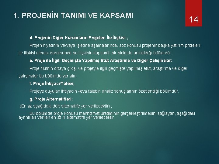 1. PROJENİN TANIMI VE KAPSAMI 14 d. Projenin Diğer Kurumların Projeleri İle İlişkisi ;