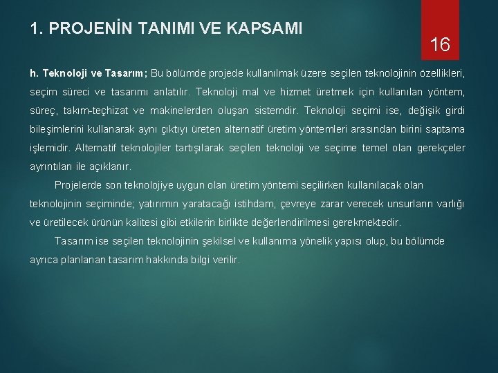 1. PROJENİN TANIMI VE KAPSAMI 16 h. Teknoloji ve Tasarım; Bu bölümde projede kullanılmak