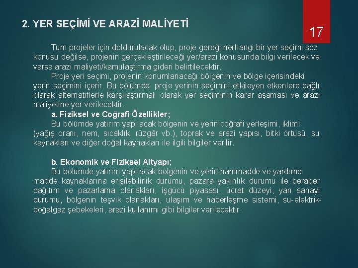 2. YER SEÇİMİ VE ARAZİ MALİYETİ 17 Tüm projeler için doldurulacak olup, proje gereği