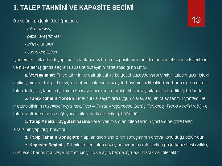 3. TALEP TAHMİNİ VE KAPASİTE SEÇİMİ Bu bölüm, projenin özelliğine göre; 19 - talep