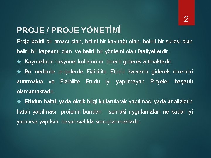 2 PROJE / PROJE YÖNETİMİ Proje belirli bir amacı olan, belirli bir kaynağı olan,