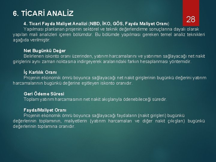 6. TİCARİ ANALİZ 28 4. Ticari Fayda Maliyet Analizi (NBD, İKO, GÖS, Fayda Maliyet